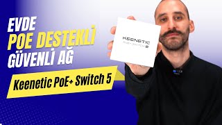 Kablo Derdi Olmadan Ağdaki Tüm Cihazlarınıza Tek Bir Noktadan Güç Verin: Keenetic PoE+ Switch 5