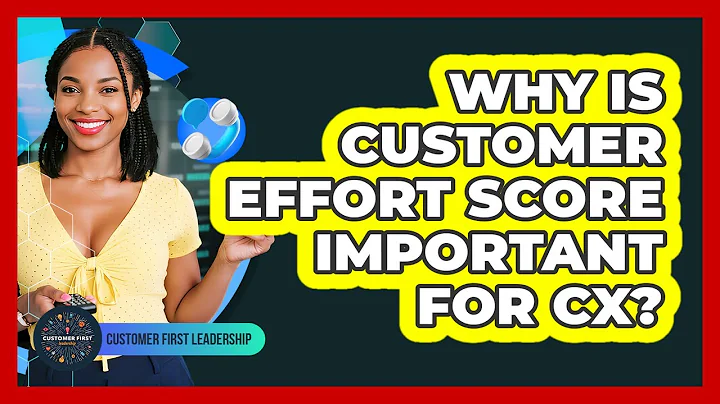 Why Is Customer Effort Score Important For CX?