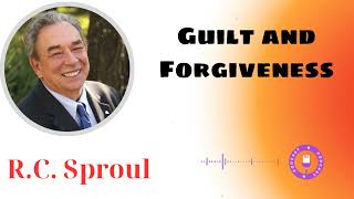 Guilt and Forgiveness: Pleasing God - Ministério R.C. Sproul