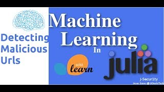 Detecting Malicious Urls with Machine Learning in Julia