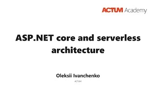 ACTUM Academy: ASP.NET core and serverless architecture