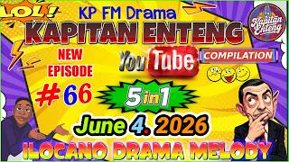  New Episode  Kapitan Enteng 66  Best Ilocano Comedy Drama 5 In 1 June 4 2026 Kp Fm Drama 