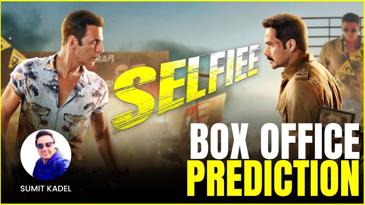 Selfiee BOX OFFICE PREDICTION by Sumit Kadel | Akshay Kumar