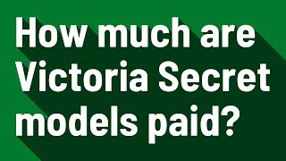 How much are Victoria Secret models paid?