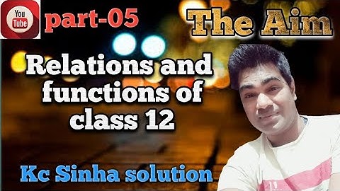 #KcSinhaSolution #RelationsAndFunctions #class12 #AbhayAnand #TheAim