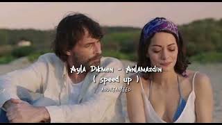 Ayla Dikmen - Anlamazdın ( speed up )