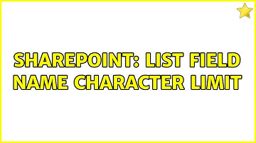 Sharepoint: List Field Name Character Limit (2 Solutions!!)
