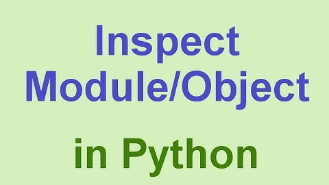 Python Tips & Tricks: Inspect Object/Module