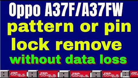 Oppo A37F/A37FW pattern or pin lock remove without data loss