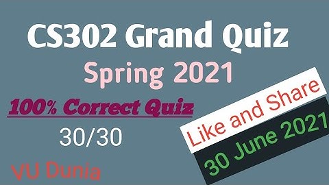 CS302 Grand Quiz Spring 2021 || Solved by Vu Dunia || 100% Right Mcq