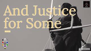 Whence Came You - 0572 - And Justice for Some