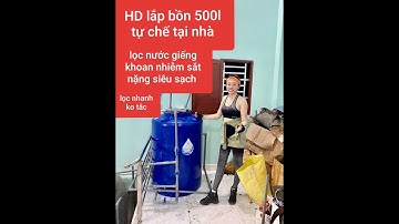 HD Lắp bồn lọc 500l lọc nước giếng khoan nhiễm sắt, phèn hiệu quả / lọc nước thiên hà #cáchlọcnước