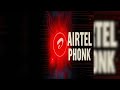 AIRTEL PHONK Super Slowed