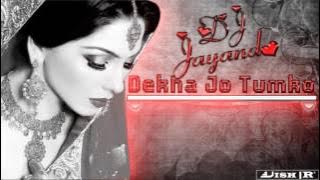 Dekha Jo Tumko Remix By DJ Jayand