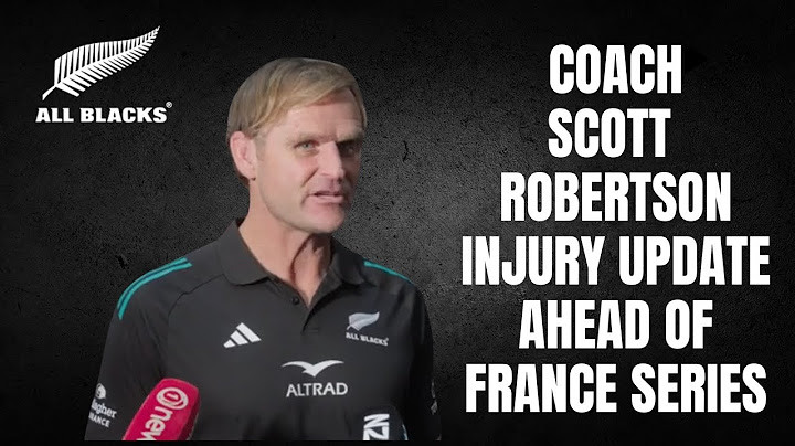 ALL BLACKS : Coach Scott Robertson gives an injury update ahead of French test series