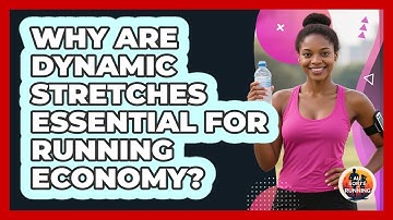 Why Are Dynamic Stretches Essential For Running Economy? - All Sorts Of Running