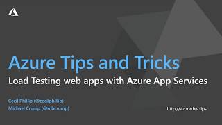 Azure Tips and Tricks Video - Load Testing web app with Azure App Services