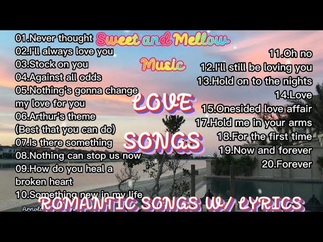 ROMANTIC LOVE SONGS w/ LYRICS Sweet and MellMusic Collections Beautiful songs & Relaxing music 2 class=