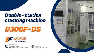 The double station stacking machine: High accuracy, long life and more maintenance-free.