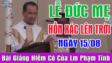 NGÀY 15/08 LỄ ĐỨC MẸ HỒN XÁC LÊN TRỜI - Bài Giảng Hiếm Có Của Lm Phạm Tĩnh | Kênh Công Giáo