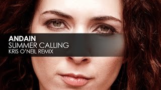 Смотреть клип Andain - Summer Calling (Kris O'Neil Remix)