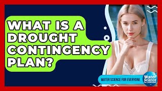 What Is A Drought Contingency Plan? - Water Science For Everyone