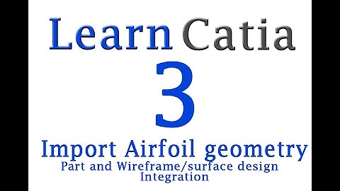 Learn catia V5 Tutorials for beginners : Create NACA airfoil and generate a wing