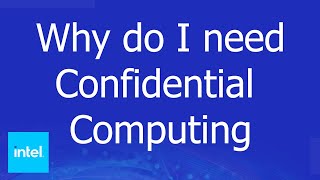 Why do I need Confidential Computing? | Intel Business