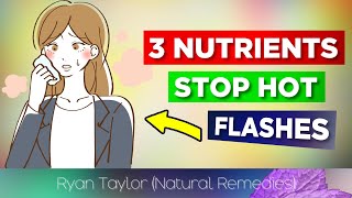 3 Nutrients To Stop Hot Flashes During Menopause