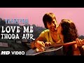 Yaariyan Love Me Thoda Aur Video Song | Himansh Kohli, Rakul Preet | Movie Releasing:10 Jan 2014