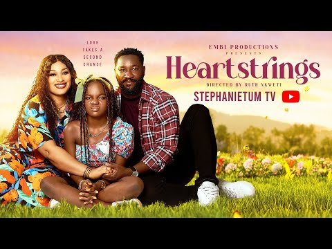 HEARTSTRINGS Full Movie ANTHONY WOODE STEPHANIE TUM DARASIMI NADI CHIOMA NWOSU MICHAEL EJOOR 