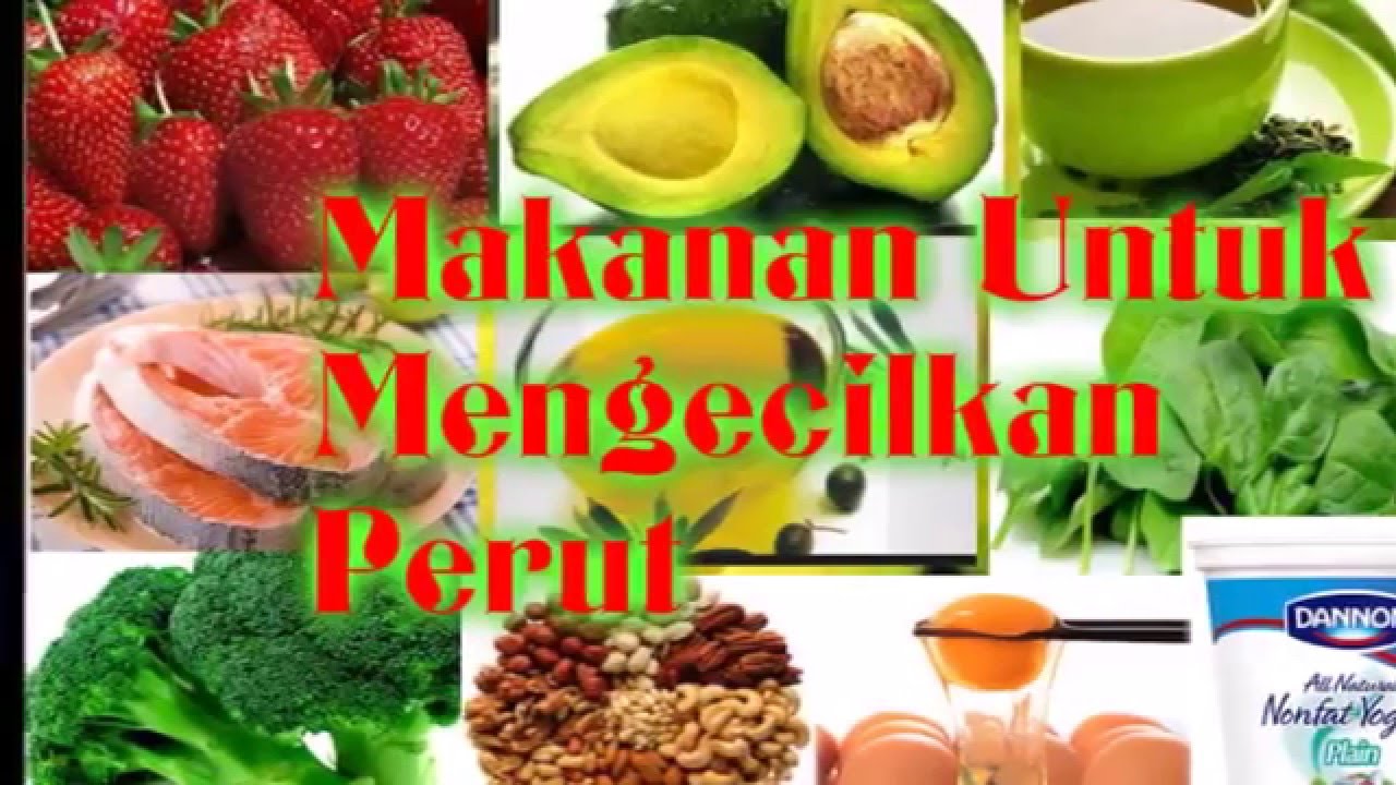 10 Referensi Makanan Untuk Mengecilkan Perut Buncit - YouTube