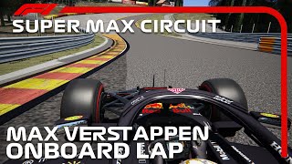 F1 Super Max Circuit | Max Verstappen Onboard