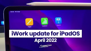 iWork UPDATE for iPadOS: Pages, Numbers, Keynote — APRIL 2022