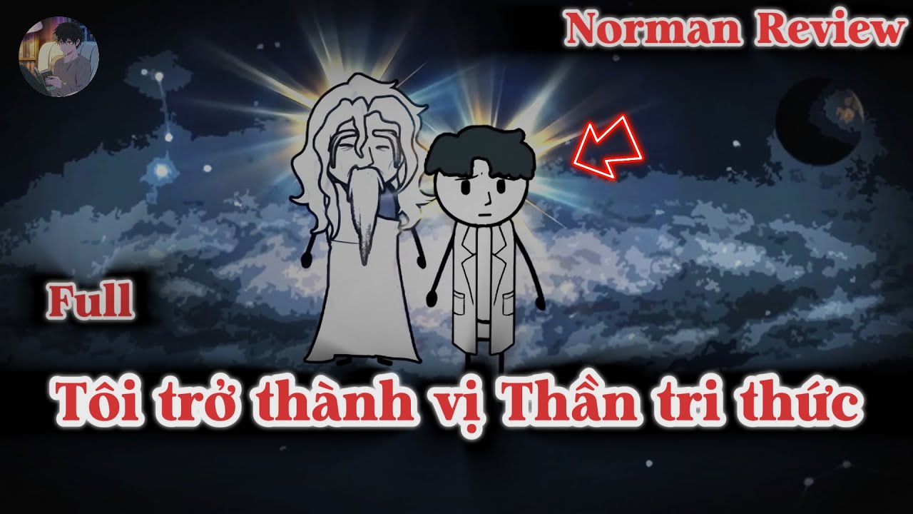 [Full] Tôi trở thành vị Thần tri thức  - Norman Review