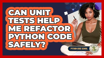 Can Unit Tests Help Me Refactor Python Code Safely? - Python Code School
