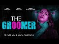 The Groomer | Full, Free Movie | Create Your Own Obsession