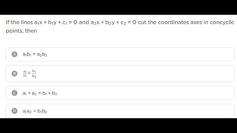 If two lines a_(1)x+b_(1)y+c_(1)=0 and a_(2)x+b_(2)y+c_(2)=0 cut the coordinate axes at concyclic