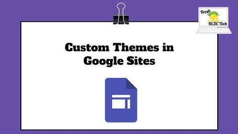 Create Custom Themes in Google Sites
