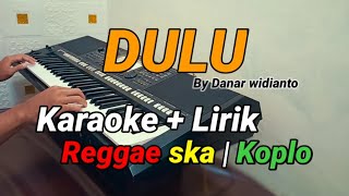 DULU (Danar widianto) - Karaoke Lirik | REGGAE KOPLO