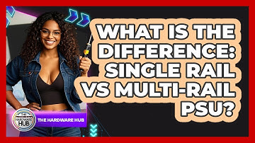 What Is The Difference: Single Rail Vs Multi-rail PSU? - The Hardware Hub