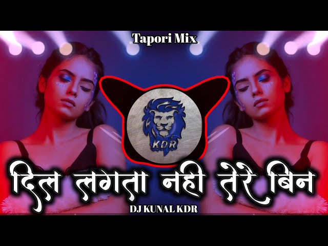 Dil Lagta Nahi Tere Bin  - दिल लगता नहीं तेरे बिन - (Tapori Mix) - DJ Kunal KDR - DJ Songs class=