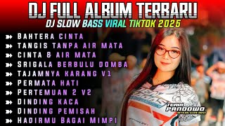 DJ FULL ALBUM TERBARU SLOW BASS VIRAL LAGU TIKTOK 2025 • BAHTERA CINTA • CINTA DAN AIR MATA