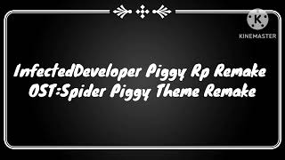 InfectedDeveloper Piggy Rp Ost:Spider Piggy Theme Remake