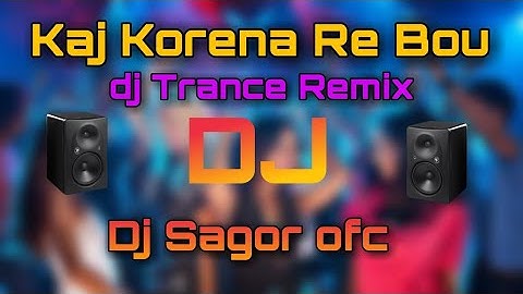 Kaj Korena Re Bou dj Trance Remix / Tik Tok Viral dj song / Dj Sagor ofc