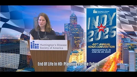 40th Annual HDSA Convention: End Of Life In HD: Planning For The Future