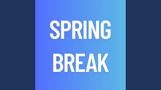 Full SPRING BREAK Guide