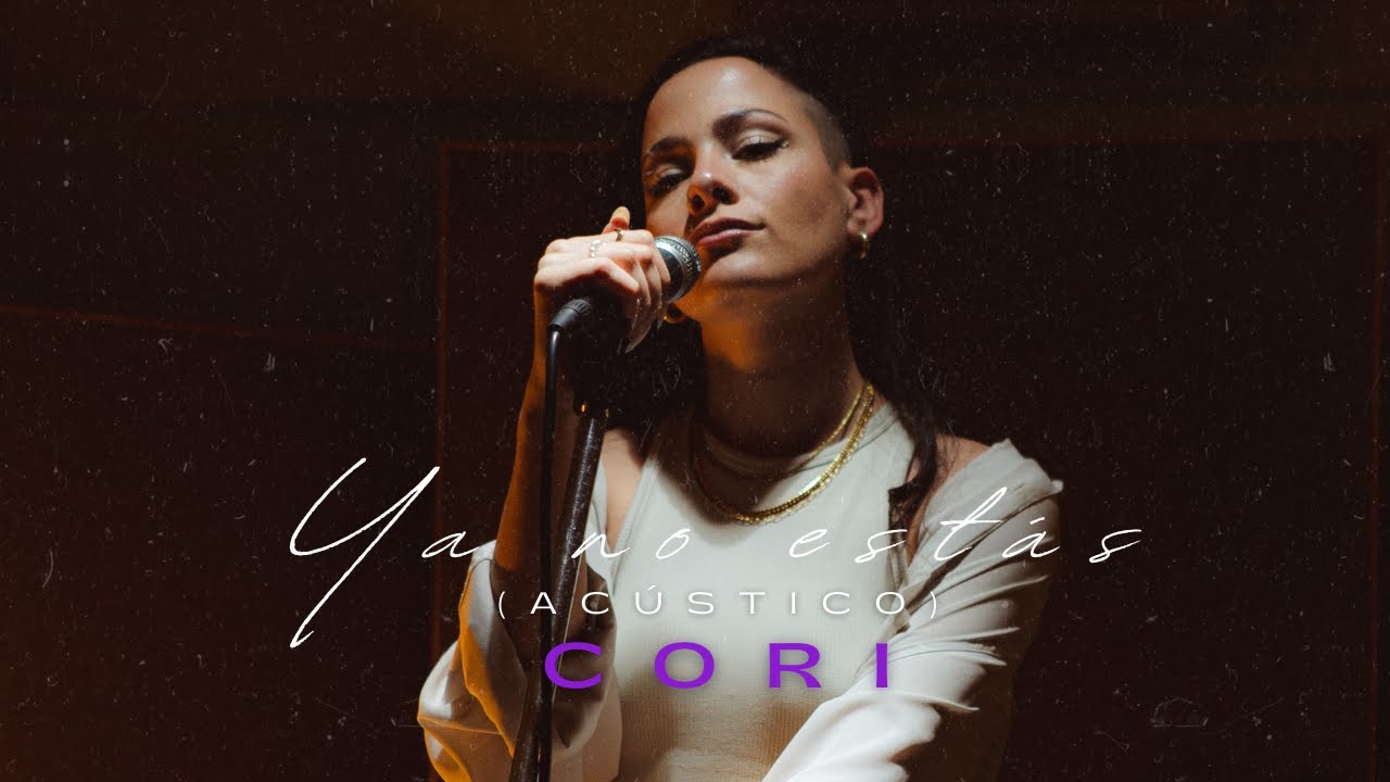 CORI - Ya No Estás (Versión Acústica)