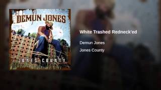 DEMUN JONES-White Trashed Redneck'ed chords