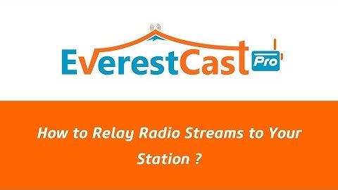 How to Relay Radio Streams to Your Station (Everest Cast Pro) ?